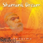 Anugama - Shamanic Dream Vol. 1 (CD)
