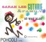 Sarah Lee Guthrie & Family - Go Waggaloo! (CD)