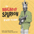 Mighty Sparrow - First Flight - Early Calypsos (CD)